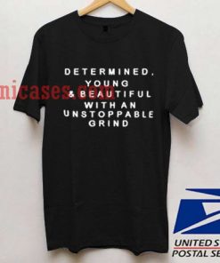 Determined Young & Beautiful T shirt