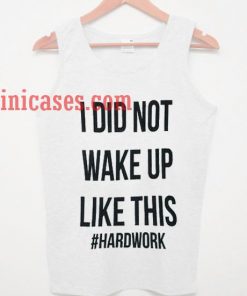 I did not wake up like this tank top unisex