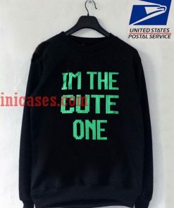 I'm the Cute one Sweatshirt