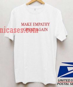 Make Empathy Great Again T shirt