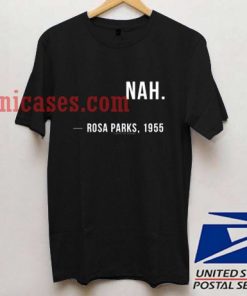Nah Rosa Parks 1955 T shirt