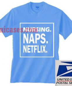 Nursing Naps Netflix T shirt