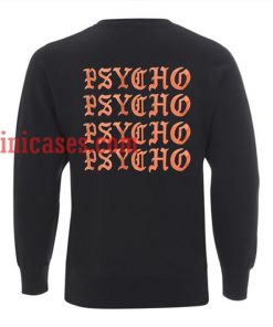 Psycho Psycho Sweatshirt