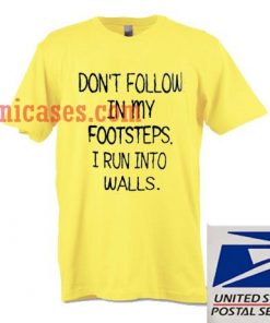 RUN INTO WALLS T shirt