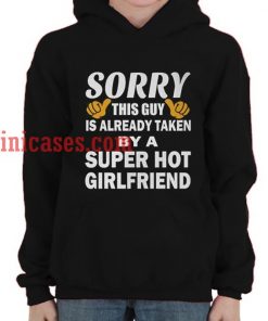 Sorry This Guy Is Already Taken By A Super Hot Girlfriend Hoodie pullover
