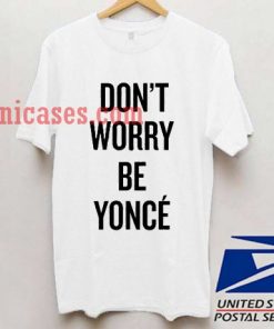 don't worry be T shirt