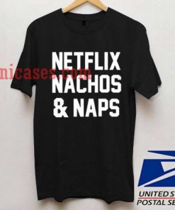 netflix nachos and naps T shirt