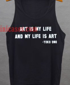 Art is My Life And My Life Is Art Yoko Ono tank top unisex
