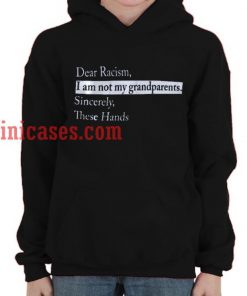 Dear Racism Im not my Grandparents Hoodie pullover