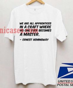 Ernest Hemingway Quote T shirt
