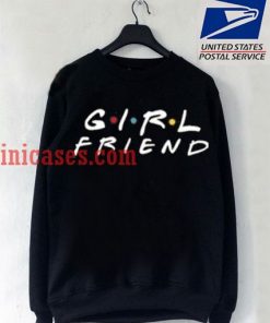 Girl Friend Sweatshirt
