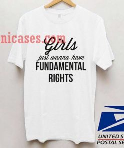 Girls Just Wanna Have Fundamental Rights T shirt
