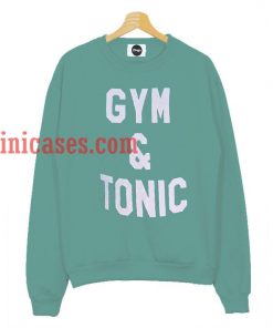 Gym And Tonic Sweatshirt