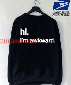 Hi Im Awkward Sweatshirt