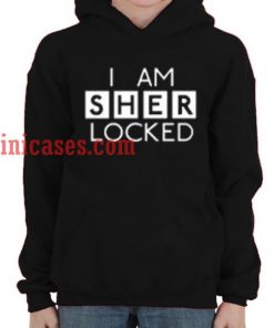 I Am Sher Locked Hoodie pullover
