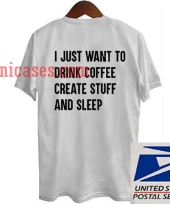 I Just Want To Drink Coffee Back Print T shirt