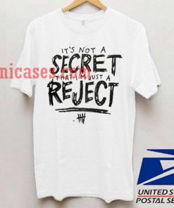 It's Not A Secret That I'm Just A Reject 5SOS T shirt