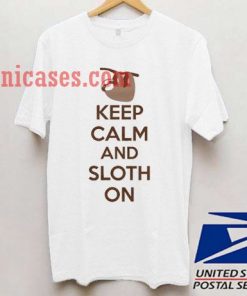 Keep Calm And Sloth On T shirt