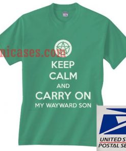 Keep Calm and Carry On My Wayward-Son T shirt