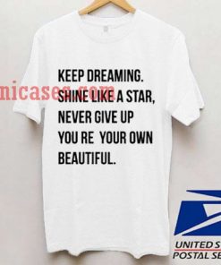 Keep Dreaming Shine Like A Star T shirt