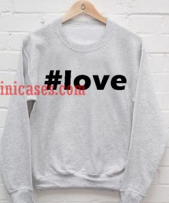 #Love Sweatshirt