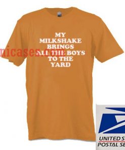 My Milkshake Brings All The Boys To The Yard T shirt