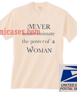 Never underestimate the power of a woman Cream T shirt