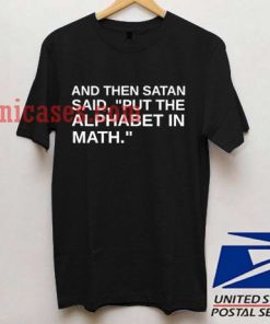 Put The Alphabet In Math T shirt