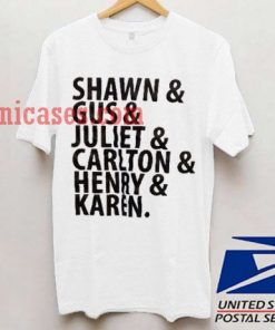 Shawn Gus Juliet Carlton Henry & Karen T shirt