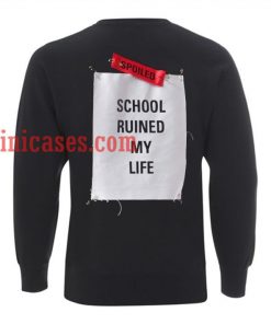 Spoiled School Ruined My Life Sweatshirt