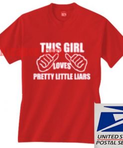 This Girl Loves Pretty Little Liars T shirt