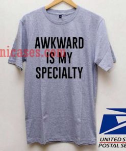 awkward is my specialty T shirt
