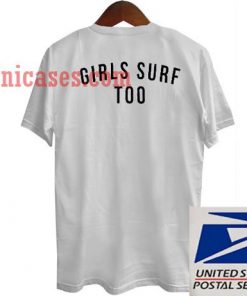 girls surf too T shirt