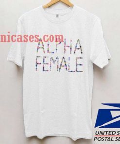 Alpha Female T shirt