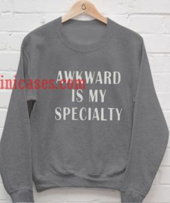 Awkward Is My Speciality Sweatshirt