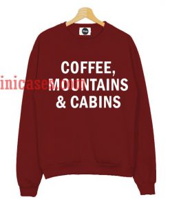 Coffee Mountains Cabins Sweatshirt