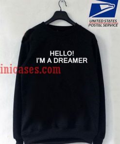 Hello I'm A Dreamer Sweatshirt