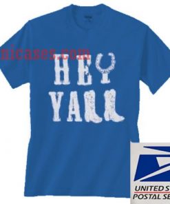 Hey Yall T shirt