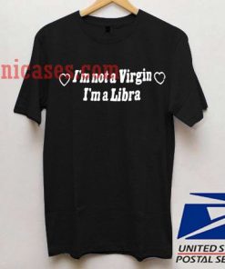 Im Not A Virgin Im A Libra T shirt