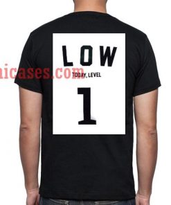 Low Today Level 1 T shirt