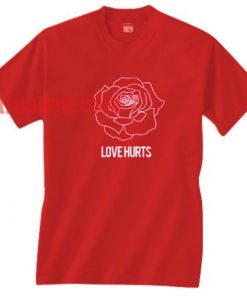Rose Love Hurts T shirt