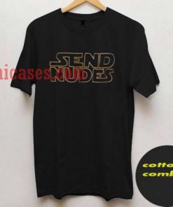 Send Nudes (Star Wars) T shirt