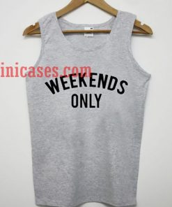 Weekends Only tank top unisex