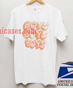 Boys Boys Boys T shirt