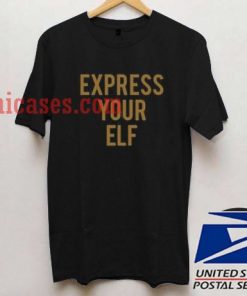 Express Your Elf T shirt