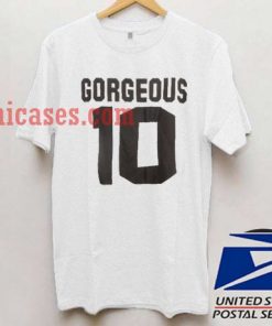 Gorgeous 10 T shirt