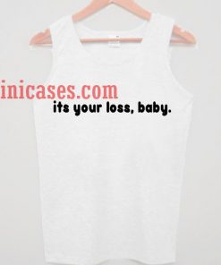 Its Your Loss Baby tank top unisex