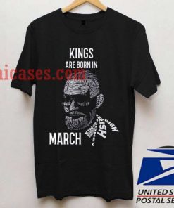 Kings Are Born In March T shirt