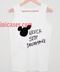 Never Stop Dreaming tank top unisex