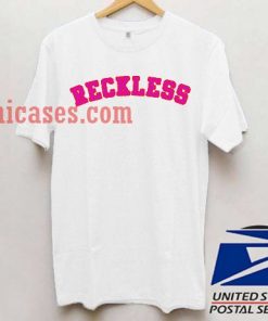 Reckless T shirt